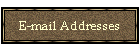 E-mail Addresses